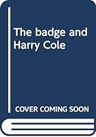 The badge and Harry Cole B0006C5JQ2 Book Cover
