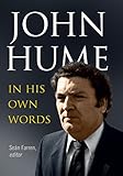 John Hume: In His Own Words (English Edition) John Hume: In His Own Words (English Edition)