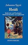 Heidis Lehr- und Wanderjahre / Heidi kann brauchen, was es gelernt hat: Beide Bände in einem Buch