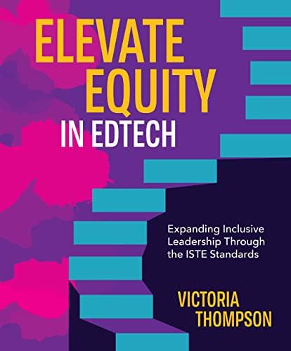 Elevate Equity in Edtech: Expanding Inclusive Leadership Through the ISTE Standards book cover