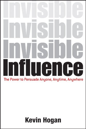 Invisible Influence: The Power to Persuade Anyone, Anytime, Anywhere