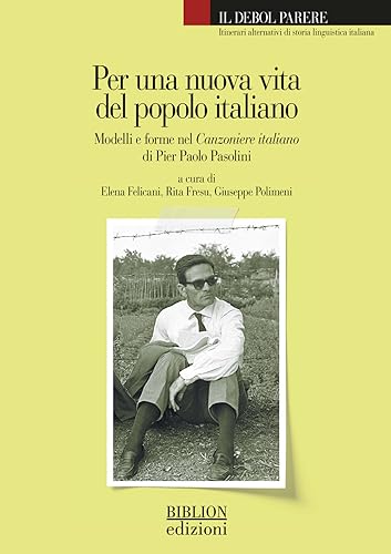 Per Una Nuova Vita Del Popolo Italiano. Modelli E Forme Nel Canzoniere Italiano Di Pier Paolo Pasolini