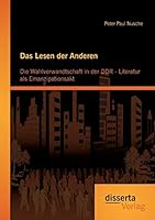 Das Lesen der Anderen: Die Wahlverwandtschaft in der DDR- Literatur als Emanzipationsakt 3959350929 Book Cover