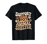 Support Your Local Animal Shelter T-Shirt