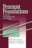 Feminist Foundations: Toward Transforming Sociology (A Gender & Society Reader)