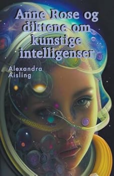 Anne Rose og diktene om kunstige intelligenser