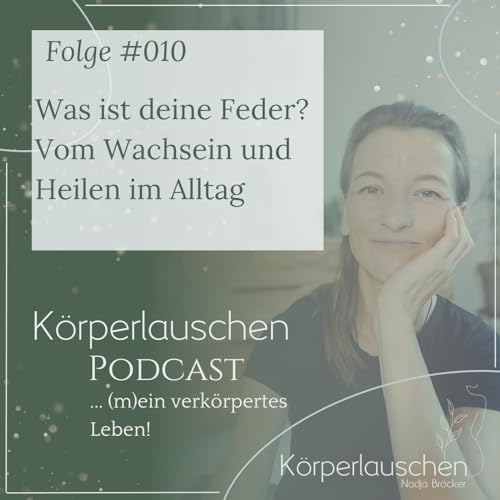 #010: Was ist deine Feder? Vom Wachsein und Heilen im Alltag