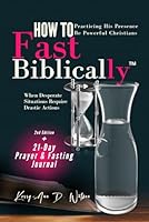 How To Fast Biblically. Including 21-Day Prayer & Fasting Journal (colored pages): Biblical Fasting Book for Christians. Learn About Fasting For Breakthrough And Deliverance (Scripture Secrets) B09JJ5LYQ9 Book Cover