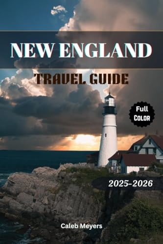 New England Travel Guide 2025-2026: Exploring the Charm of the Northeast