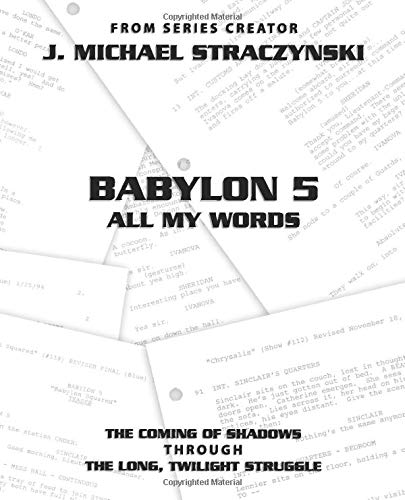 Babylon 5 All My Words Volume 3: The Coming of Shadows through The Long, Twilight Struggle