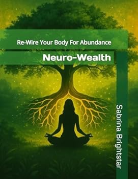 Paperback Neuro-Wealth: Rewire Your Body for Abundance (Awaken the Sovereign Within) Book