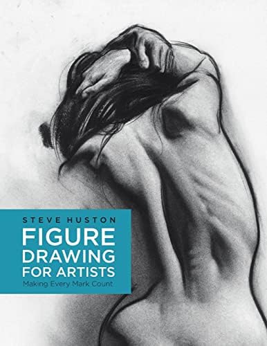 Figure Drawing for Artists: Making Every Mark Count (Volume 1) (For Artists, 1)