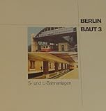  Berlin Baut 3 S - und U - Bahnanlagen