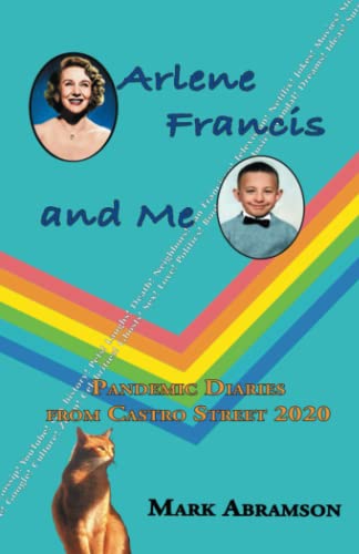 Arlene Francis and Me: Pandemic Diaries from Castro Street 2020