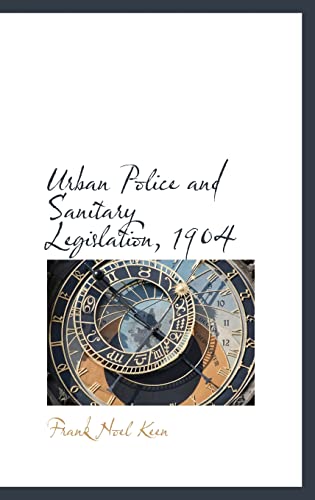 Urban Police and Sanitary Legislation, 1904