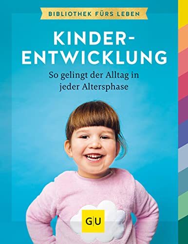 Kinderentwicklung: So gelingt der Alltag in jeder Lebensphase (GU Erziehung)