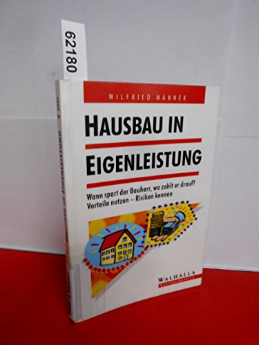 Hausbau in Eigenleistung: Wann spart der Bauherr, wo zahlt er drauf?; Vorteile nutzen - Risiken kennen