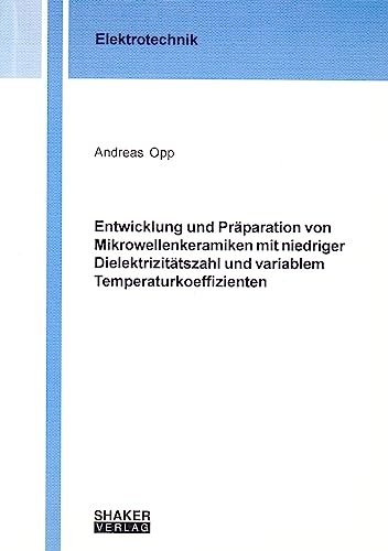 Entwicklung und Präparation von Mikrowellenkeramiken mit niedriger Dielektrizitätszahl und variablem Temperaturkoeffizienten