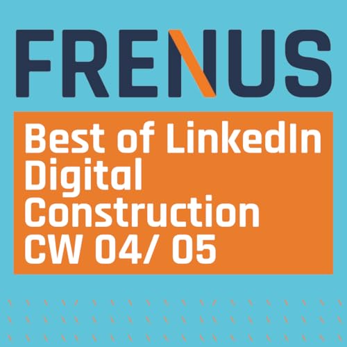 Best of LinkedIn: Digital Construction CW 04/ 05