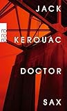 Doctor Sax: Beat Roman - Jack Kerouac Übersetzer: Lutz Bormann 