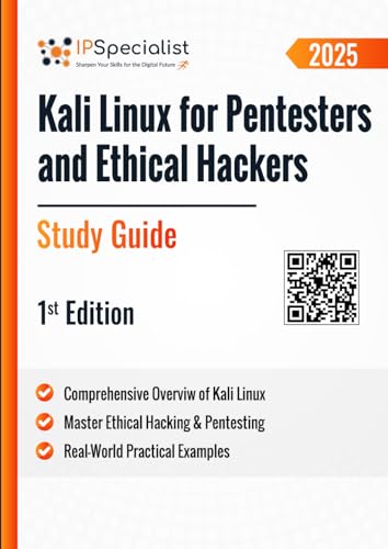 Kali Linux for Pentesters and Ethical Hackers Study Guide: 1st Edition - 2025