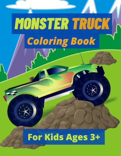 Monster Truck Coloring Book For Kids 3+: This Monster Truck Coloring Book And Activities For Kids Is 8.5x11in With 60 Pages.