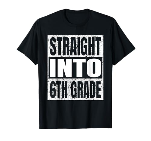 Straight Into 6th Grade Funny Tee Back To School Sixth Grade T-Shirt