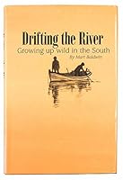 Drifting the river: Growing up wild in the south 1888715030 Book Cover