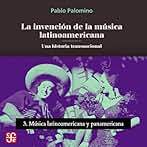 Música latinoamericana y panamericana: La invención de la música latinoamericana - Una historia transnacional, Parte 3