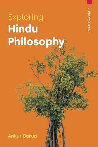 Exploring Hindu Philosophy (Global Philosophy)