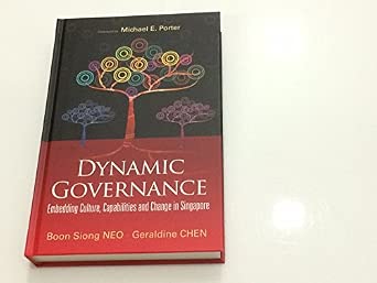 DYNAMIC GOVERNANCE: EMBEDDING CULTURE, CAPABILITIES AND CHANGE IN SINGAPORE DYNAMIC GOVERNANCE: EMBEDDING CULTURE, CAPABILITIES AND CHANGE IN SINGAPORE book cover