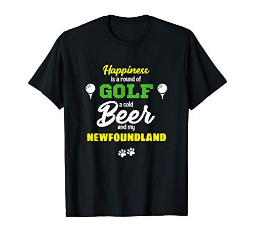 Happiness is Golf Beer and my Newfoundland Tshirt T-Shirt