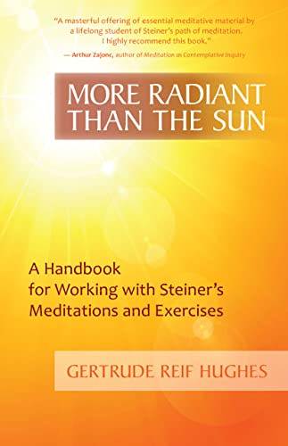More Radiant than the Sun: A Handbook for Working with Steiner's Meditations and Exercises