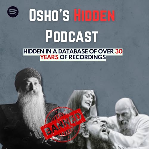 Osho's Hidden Podcast -Philosophia Ultima 05