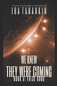 We Knew They Were Coming: False Gods - Book #5 of the We Knew They Were Coming