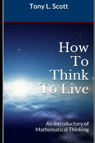 How To Think To Live: An introductory of Mathematical Thinking