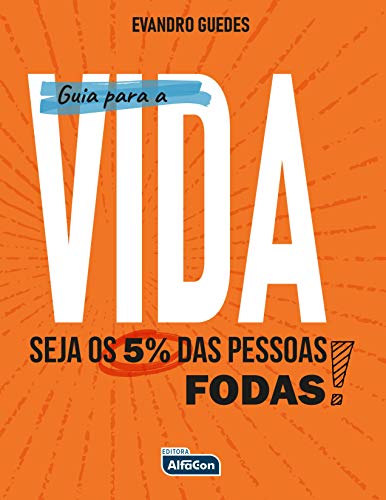 Guia Para A Vida! Seja Os 5% Das Pessoas Foda!