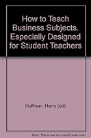 How to Teach Business Subjects. Especially Designed for Student Teachers B000VB287G Book Cover