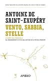 vento sabbia  Vento, sabbia, stelle. Le radici dell\'essenziale: gli insegnamenti di vita dall\'autore de Il Piccolo Principe