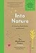 Into Nature: A Creative Field Guide and Journal€•Unplug and Reconnect with What Matters