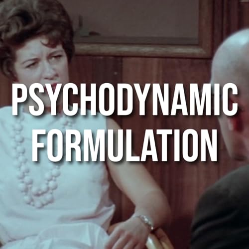 Psychodynamic Formulation (2012 Rerun)