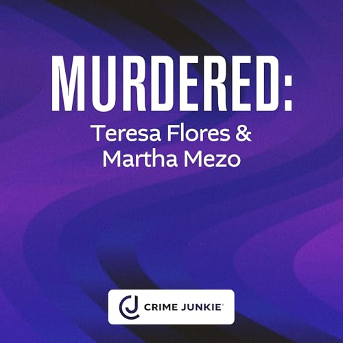 MURDERED: Teresa Flores & Martha Mezo