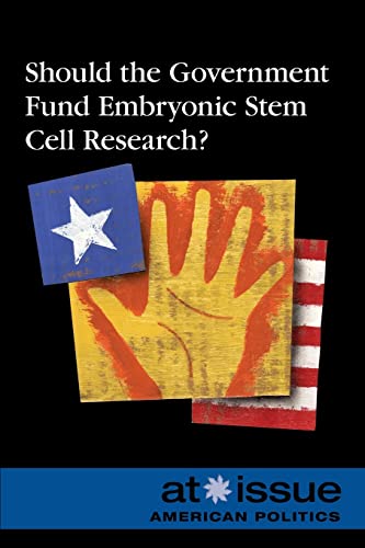 Should the Government Fund Embryonic Stem Cell Research? (At Issue)
