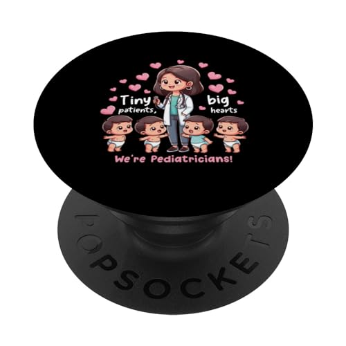 Tiny Patients, Big Hearts - We're Pediatricians! PopSockets Swappable PopGrip, Black