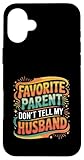 Photo Gallery favorite parent don t tell my husband mom wife joke |- custodia per iphone 16 plus Photo Gallery favorite parent don t tell my husband mom wife joke |- custodia per iphone 16 plus