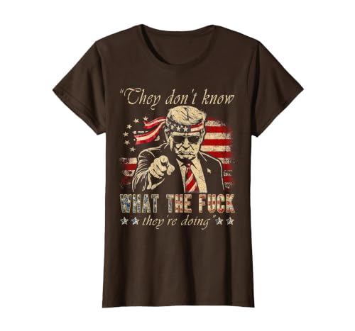 They Don't Know What the F They're Doing Trump President T-Shirt, Women, Brown, Large