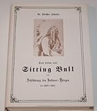  Das Leben von Sitting Bull und Schilderung des Indianer-Krieges von 1890
