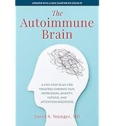 The Autoimmune Brain: A Five-Step Plan for Treating Chronic Pain, Depression, Anxiety, Fatigue, a...