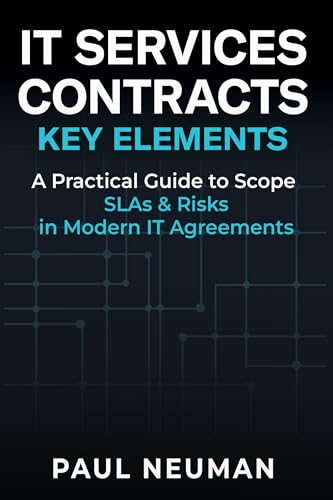 IT SERVICES CONTRACTS - KEY ELEMENTS: A practical guide to scope SLAs & risks in modern IT service agreements