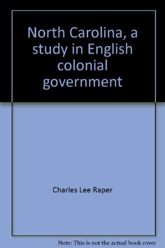 North Carolina, a study in English colonial gov... 0871521385 Book Cover